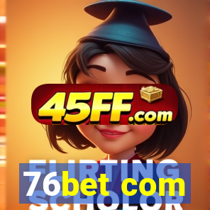 76bet com